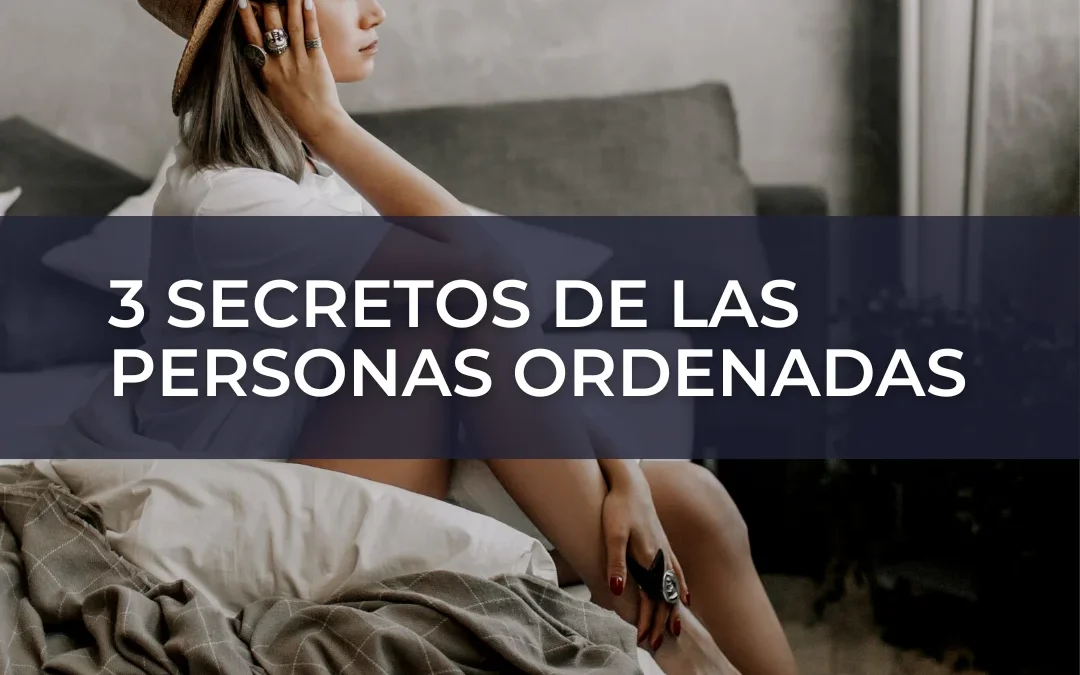 3 secretos de las personas ordenadas