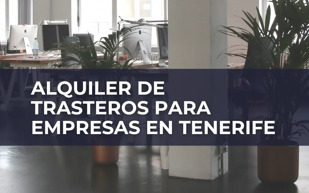 alquiler de trasteros para empresas en tenerife