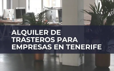 Alquiler de trasteros para empresas en Tenerife
